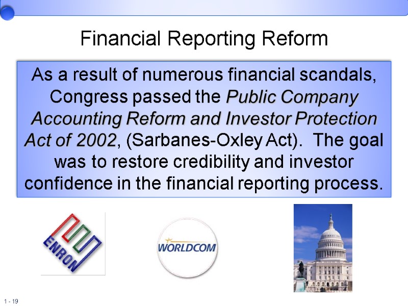 Financial Reporting Reform As a result of numerous financial scandals, Congress passed the Public